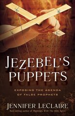Jezebel'S Puppets: Exposing the Agenda of False Prophets цена и информация | Духовная литература | pigu.lt