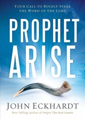 Prophet, Arise: Your Call to Boldly Speak the Word of the Lord kaina ir informacija | Dvasinės knygos | pigu.lt