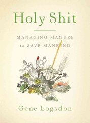 Holy Shit: Managing Manure to Save Mankind цена и информация | Книги по садоводству | pigu.lt