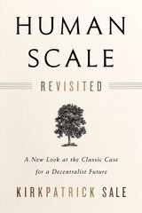 Human Scale Revisited: A New Look at the Classic Case for a Decentralist Future kaina ir informacija | Ekonomikos knygos | pigu.lt