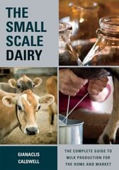 Small-Scale Dairy: The Complete Guide to Milk Production for the Home and Market kaina ir informacija | Socialinių mokslų knygos | pigu.lt