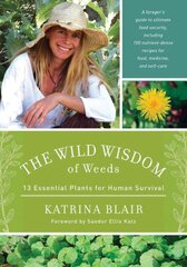 Wild Wisdom of Weeds: 13 Essential Plants for Human Survival цена и информация | Книги о питании и здоровом образе жизни | pigu.lt