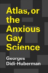 Atlas, or the Anxious Gay Science: How to Carry the World on One's Back? kaina ir informacija | Knygos apie meną | pigu.lt