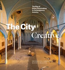 City Creative: The Rise of Urban Placemaking in Contemporary America цена и информация | Книги об архитектуре | pigu.lt