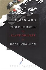 Man Who Stole Himself: The Slave Odyssey of Hans Jonathan цена и информация | Исторические книги | pigu.lt