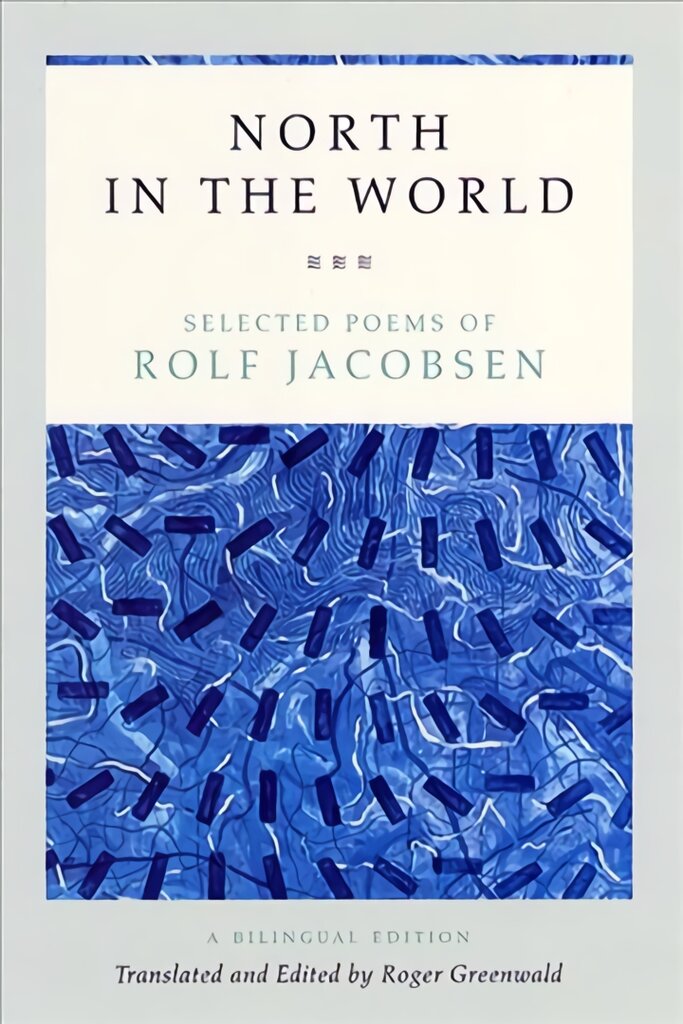 North in the World: Selected Poems of Rolf Jacobsen, A Bilingual Edition Bilingual Ed kaina ir informacija | Poezija | pigu.lt