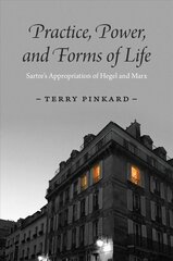 Practice, Power, and Forms of Life: Sartre's Appropriation of Hegel and Marx kaina ir informacija | Istorinės knygos | pigu.lt