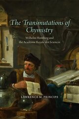 Transmutations of Chymistry: Wilhelm Homberg and the Academie Royale Des Sciences цена и информация | Книги по экономике | pigu.lt