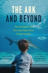 Ark and Beyond: The Evolution of Zoo and Aquarium Conservation kaina ir informacija | Ekonomikos knygos | pigu.lt