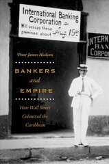 Bankers and Empire: How Wall Street Colonized the Caribbean kaina ir informacija | Ekonomikos knygos | pigu.lt