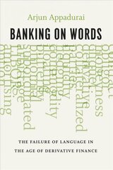 Banking on Words: The Failure of Language in the Age of Derivative Finance kaina ir informacija | Ekonomikos knygos | pigu.lt