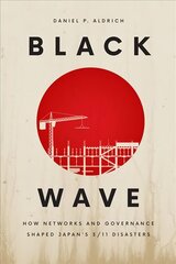 Black Wave: How Networks and Governance Shaped Japan's 3/11 Disasters kaina ir informacija | Socialinių mokslų knygos | pigu.lt