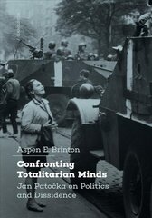 Confronting Totalitarian Minds: Jan Patocka on Politics and Dissidence цена и информация | Исторические книги | pigu.lt