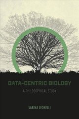 Data-Centric Biology: A Philosophical Study kaina ir informacija | Ekonomikos knygos | pigu.lt