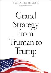 Grand Strategy from Truman to Trump цена и информация | Книги по социальным наукам | pigu.lt