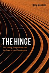Hinge: Civil Society, Group Cultures, and the Power of Local Commitments kaina ir informacija | Socialinių mokslų knygos | pigu.lt