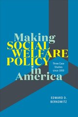 Making Social Welfare Policy in America: Three Case Studies since 1950 kaina ir informacija | Socialinių mokslų knygos | pigu.lt