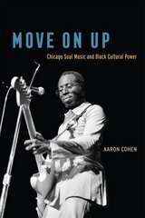 Move on Up: Chicago Soul Music and Black Cultural Power kaina ir informacija | Knygos apie meną | pigu.lt