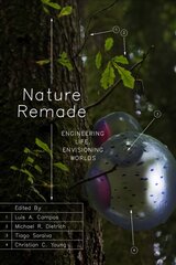 Nature Remade: Engineering Life, Envisioning Worlds цена и информация | Книги по экономике | pigu.lt