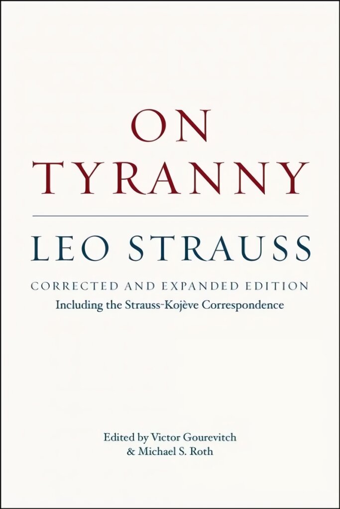 On Tyranny - Corrected and Expanded Edition, Including the Strauss-Kojeve Correspondence: Corrected and Expanded Edition, Including the Strauss-Koj?ve Correspondence kaina ir informacija | Istorinės knygos | pigu.lt