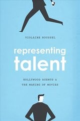 Representing Talent: Hollywood Agents and the Making of Movies kaina ir informacija | Knygos apie meną | pigu.lt