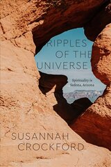 Ripples of the Universe: Spirituality in Sedona, Arizona цена и информация | Духовная литература | pigu.lt