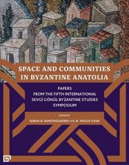 Space and Communities in Byzantine Anatolia - Papers From the Fifth International Sevgi Goenul Byzantine Studies Symposium: Papers From the Fifth International Sevgi Goenul Byzantine Studies Symposium kaina ir informacija | Knygos apie meną | pigu.lt