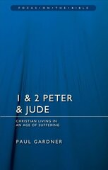 1 & 2 Peter & Jude: Christians Living in an Age of Suffering Revised edition цена и информация | Духовная литература | pigu.lt