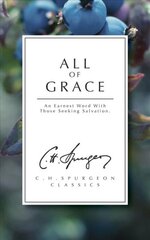 All of Grace: An earnest word with those seeking salvation Revised ed. kaina ir informacija | Dvasinės knygos | pigu.lt