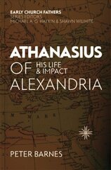 Athanasius of Alexandria: His Life and Impact Revised ed. kaina ir informacija | Biografijos, autobiografijos, memuarai | pigu.lt