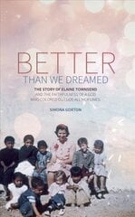 Better Than We Dreamed: The Story of Elaine Townsend Revised ed. kaina ir informacija | Biografijos, autobiografijos, memuarai | pigu.lt