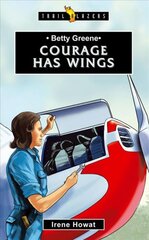 Betty Greene: Courage Has Wings Revised ed. цена и информация | Книги для подростков  | pigu.lt