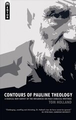 Contours of Pauline Theology: A Radical New Survey of the Influences on Paul's Biblical Writings Revised edition kaina ir informacija | Dvasinės knygos | pigu.lt