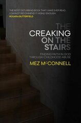 Creaking on the Stairs: Finding Faith in God Through Childhood Abuse Revised ed. kaina ir informacija | Dvasinės knygos | pigu.lt