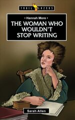 Hannah More: The Woman Who Wouldn't Stop Writing Revised ed. цена и информация | Книги для подростков  | pigu.lt