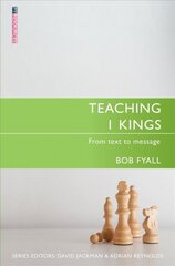 Teaching 1 Kings: From Text to Message Revised ed. цена и информация | Духовная литература | pigu.lt