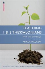 Teaching 1 & 2 Thessalonians: From Text to Message Revised ed. цена и информация | Духовная литература | pigu.lt
