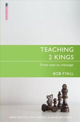Teaching 2 Kings: From Text to Message Revised ed. цена и информация | Духовная литература | pigu.lt