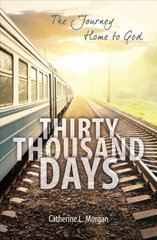Thirty Thousand Days: The Journey Home to God Revised edition цена и информация | Духовная литература | pigu.lt