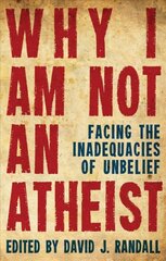 Why I am not an Atheist: Facing the Inadequacies of Unbelief Revised edition kaina ir informacija | Dvasinės knygos | pigu.lt