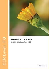 OCR Level 1 ITQ - Unit 58 - Presentation Software Using Microsoft PowerPoint 2013 цена и информация | Книги по экономике | pigu.lt