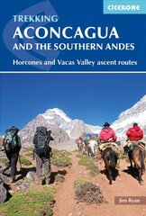 Aconcagua and the Southern Andes: Horcones Valley (Normal) and Vacas Valley (Polish Glacier) ascent routes 3rd Revised edition kaina ir informacija | Knygos apie sveiką gyvenseną ir mitybą | pigu.lt