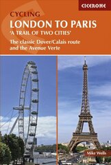 Cycling London to Paris: The classic Dover/Calais route and the Avenue Verte цена и информация | Книги о питании и здоровом образе жизни | pigu.lt