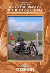 Grand Traverse of the Massif Central: by mountain bike, road bike or on foot kaina ir informacija | Knygos apie sveiką gyvenseną ir mitybą | pigu.lt