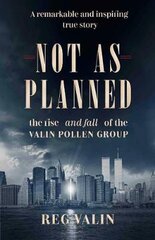 Not As Planned: the rise - and fall - of the Valin Pollen Group цена и информация | Биографии, автобиогафии, мемуары | pigu.lt