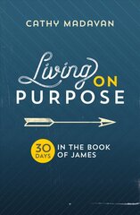 Living on Purpose: 30 Days in the Book of James kaina ir informacija | Dvasinės knygos | pigu.lt