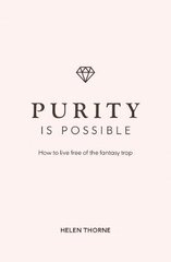 Purity is Possible: How to live free of the fantasy trap цена и информация | Духовная литература | pigu.lt