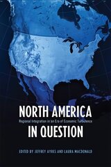 North America in Question: Regional Integration in an Era of Economic Turbulence 77th Revised edition цена и информация | Книги по экономике | pigu.lt