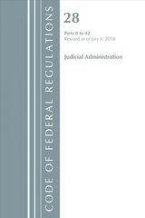 Code of Federal Regulations, Title 28 Judicial Administration 0-42, Revised as of July 1, 2018 kaina ir informacija | Ekonomikos knygos | pigu.lt