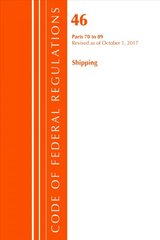 Code of Federal Regulations, Title 46 Shipping 70-89, Revised as of October 1, 2017 kaina ir informacija | Ekonomikos knygos | pigu.lt